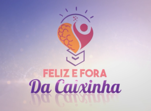 FELIZ E FORA DA CAIXINHA